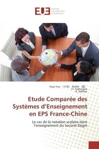 ( ) huai-yun  (  ) Ruan et J.f. Gréhaigne - Etude Comparée des Systèmes d'Enseignement en EPS France-Chine - Le cas de la natation scolaire dans l'enseignement du Second Degré.
