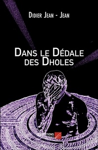 - jean didier Jean - Dans le Dédale des Dholes.