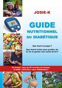 Téléchargez des manuels gratuits pour ipad Guide nutritionnel du diabétique, que faut-il manger ? Que faut-il éviter pour profiter de la vie et  - garder une santé de fer ? En bonus plus de recettes de tisanes et plats africains pour diabétique iBook