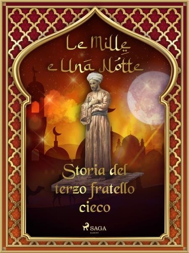 – Le Mille E Una Notte et Antonio Francesco Falconetti - Storia del terzo fratello cieco (Le Mille e Una Notte 37).