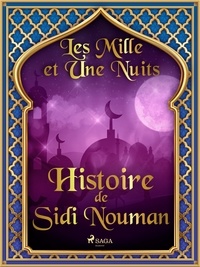– Les Mille Et Une Nuits et Antoine Galland - Histoire de Sidi Nouman.