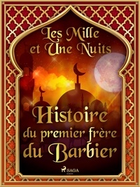 – Les Mille Et Une Nuits et Antoine Galland - Histoire du premier frère du Barbier.