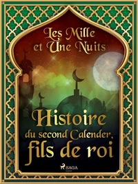 Histoire du second Calender, fils de roi