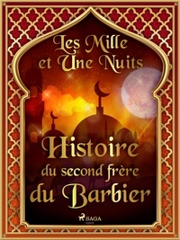 – Les Mille Et Une Nuits et Antoine Galland - Histoire du second frère du Barbier.