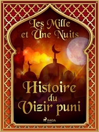 – Les Mille Et Une Nuits et Antoine Galland - Histoire du Vizir puni.
