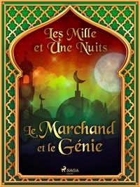 – Les Mille Et Une Nuits et Antoine Galland - Le Marchand et le Génie.