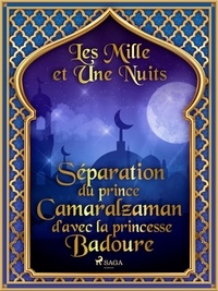 – Les Mille Et Une Nuits et Antoine Galland - Séparation du prince Camaralzaman d’avec la princesse Badoure.