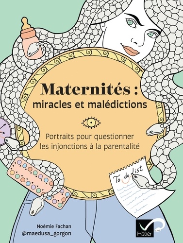 Maternités : miracles et malédictions. Portraits pour questionner les injonctions à la parentalité