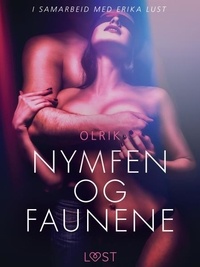 - Olrik et Kaia Lovas - Nymfen og faunene - en erotisk novelle.