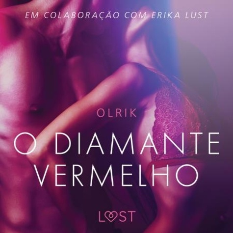 - Olrik et - Lust - O diamante vermelho - Um conto erótico.