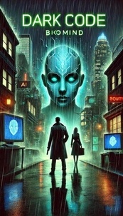 Téléchargements de livres pour mac Dark Code: BioMind par ΑΜΕΤ OUZOUNTZOU 9798230860341 iBook MOBI (Litterature Francaise)