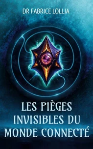 Les pièges invisibles du monde connecté