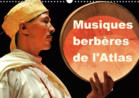 CALVENDO Art  Musiques berbères de l'Atlas (Calendrier mural 2020 DIN A3 horizontal). Dans le cadre du trentième Printemps des Arts de Monte-Carlo 2014, le Maroc, l'Atlas et les musiques traditionnelles berbères furent de grands invités (Calendrier mensuel, 14 Pages )