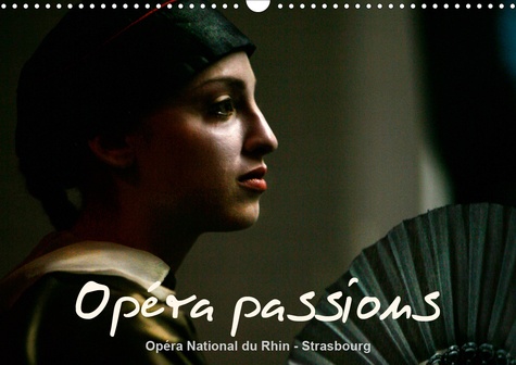 CALVENDO Art  Opéra passions Opéra National du Rhin - Strasbourg (Calendrier mural 2020 DIN A3 horizontal). L'Opéra National du Rhin est composé des villes de Strasbourg, Mulhouse et Colmar. La première gère l'opéra, la seconde le ballet et la troisième la formation des jeunes chanteurs. (Calendrier mensuel, 14 Pages )