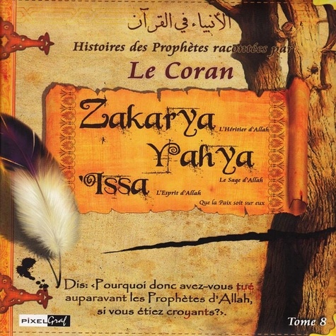 (pixelgraf) Collectif - Histoires des Prophètes racontées par le Coran (Tome 08) - Zakarya - Yahya - Issa.