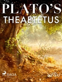 – Plato - Plato’s Theaetetus.
