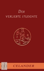 (Pseudonym) Celander - Der verliebte Studente - Amouröse Abenteuer im barocken Deutschland des beginnenden 18. Jahrhunderts.