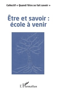  "Quand l'être se fait savoir" - Etre et savoir : école à venir.