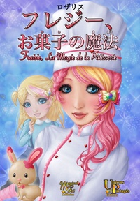 - Rosalys et Masaya Nakatsu - Fraisie, okashi no mahoo - Fraisie, la magie de la pâtisserie.