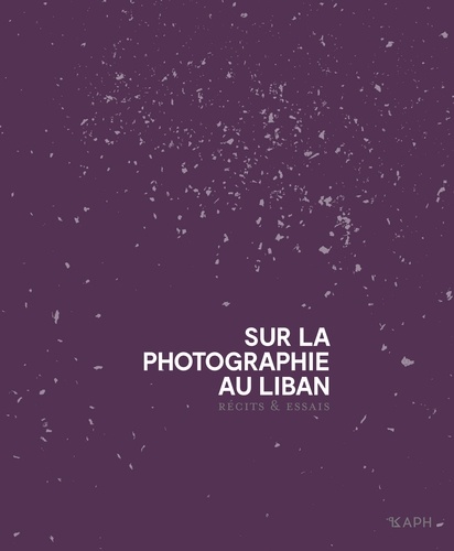 & salamé c. Hachem - Sur la photographie au Liban - Récits et essais.
