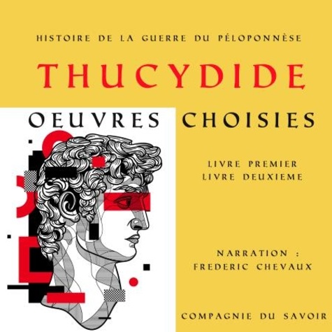 – Thucydide et Frédéric Chevaux - Thucydide, Histoire de la guerre du Péloponnèse, oeuvres choisies.