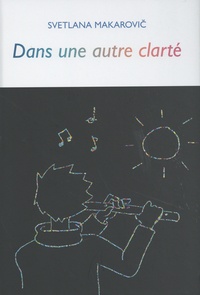 Electronic e books téléchargement gratuit Dans une autre clarté par (traductrice) zdenka Stimac MOBI (Litterature Francaise) 9782956465744
