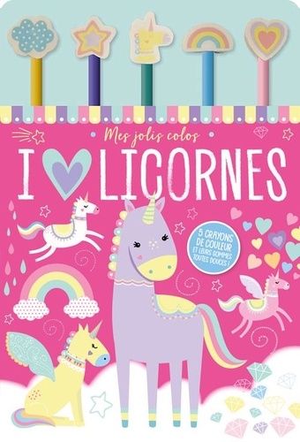 I love licornes. Avec 5 crayons de couleur et leur gomme toute douce