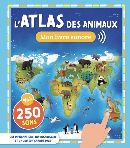  1, 2, 3 soleil ! - L'atlas des animaux - Mon atlas sonore.
