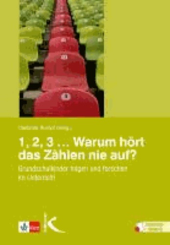 1, 2, 3 ... Warum hört das Zählen nie auf? - Grundschulkinder fragen und forschen im Unterricht.