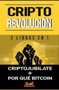  1 Millionxbtc - Cripto revolución: 2 libros en 1 – Criptojubílate + Por qué Bitcoin.