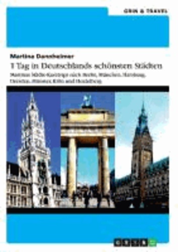 1 Tag in Deutschlands schönsten Städten - Martinas Städte-Kurztrips nach Berlin, München, Hamburg, Dresden, Münster, Köln und Heidelberg.