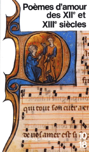  10/18 - Poèmes d'amour des XIIe et XIIIe siècles - Édition bilingue.