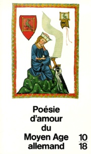  10/18 - Poésie d'amour du Moyen Age allemand.