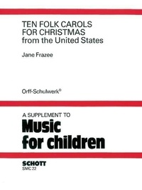 Jane Frazee - Orff-Schulwerk  : 10 Folk Carols for Christmas - from the United States. voices, recorders and Orff-instruments. Partition d'exécution..
