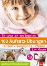 100 Aufsatz-Übungen 3./4. Klasse - Tanzen - Traumjobs - Pferde.