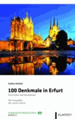 100 Denkmale in Erfurt - Geschichte und Geschichten.