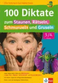 100 Diktate zum Staunen, Rätseln, Schmunzeln und Gruseln 3./4. Klasse.