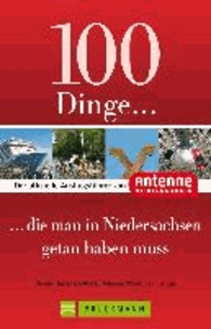 100 Dinge, die man in Niedersachsen getan haben muss - Der offizielle Ausflugsführer von Antenne Niedersachsen.