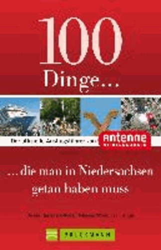 100 Dinge, die man in Niedersachsen getan haben muss - Der offizielle Ausflugsführer von Antenne Niedersachsen.