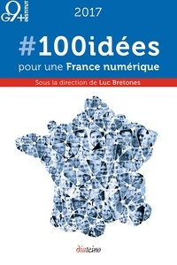 Luc Bretones - #100 idées pour une France numérique.
