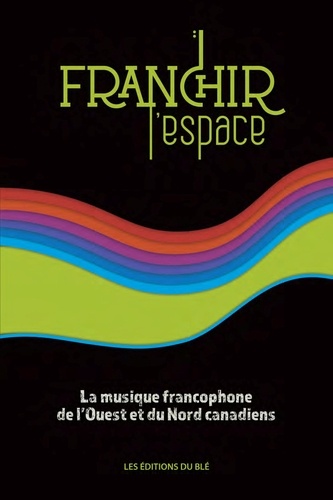  100 NONS - Franchir l'espace - la musique francophone de l'ouest et du Nord canadiens.