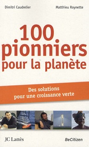 Dimitri Caudrelier et Matthieu Roynette - 100 pionniers pour la planète - Des solutions pour une croissance verte.