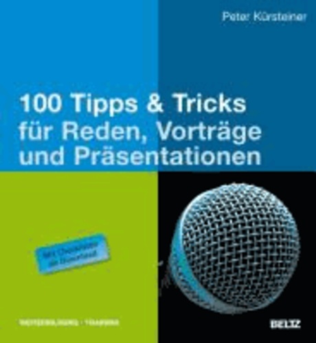 100 Tipps & Tricks für Reden, Vorträge und Präsentationen.