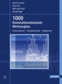 1000 Konstruktionsbeispiele Werkzeugbau - Umformtechnik, Schneidetechnik, Fügetechnik.