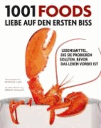 1001 Foods - Lebensmittel, die Sie probieren sollten, bevor das Leben vorbei ist. Ausgewählt und vorgestellt von 55 Meisterköchen und Feinschmeckern..