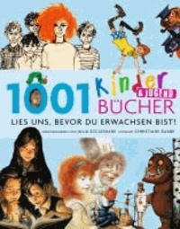 1001 Kinder- und Jugendbücher - Lies uns, bevor Du erwachsen bist! - Ausgewählt und vorgestellt von 102 internationalen Rezensenten..