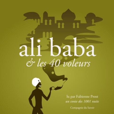 1001 Nuits et Fabienne Prost - Alibaba et les 40 voleurs, un conte des 1001 nuits.