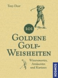 101 Goldene Golf-Weisheiten - Wissenswertes, Amüsantes und Kurioses.