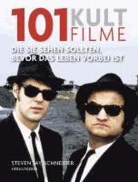 101 Kultfilme - Die Sie sehen sollten, bevor das Leben vorbei ist. Ausgewählt und vorgestellt von 16 internationalen Filmkritikern.