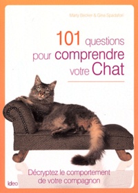 Marty Becker et Gina Spadafori - 101 questions pour comprendre votre chat.